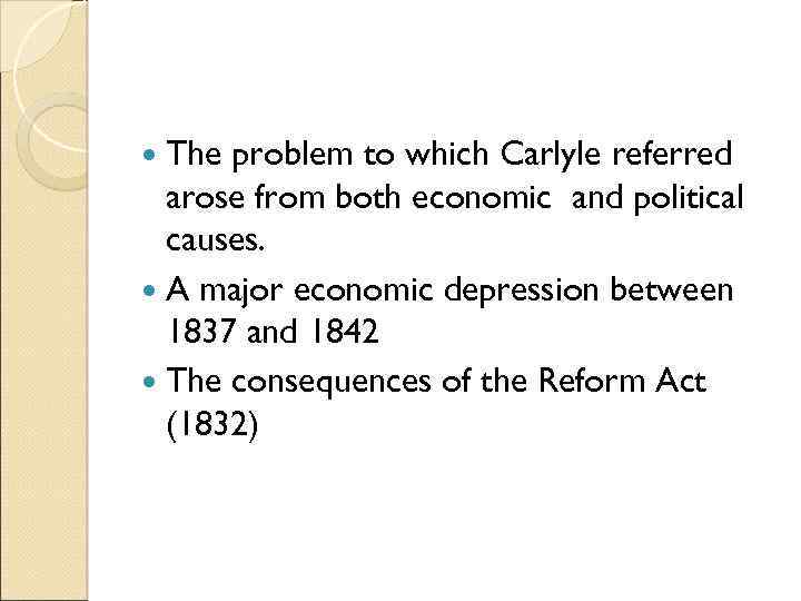  The problem to which Carlyle referred arose from both economic and political causes.