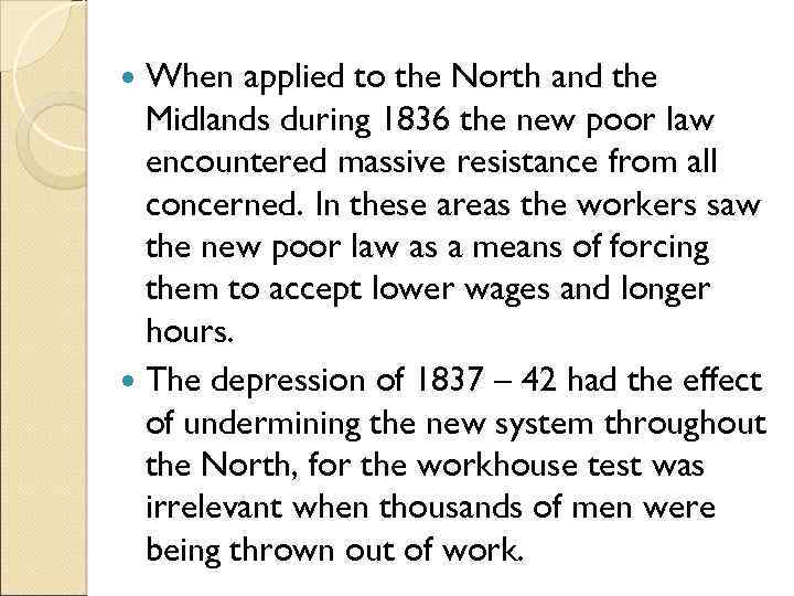  When applied to the North and the Midlands during 1836 the new poor