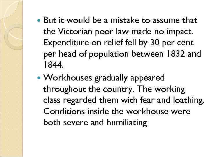  But it would be a mistake to assume that the Victorian poor law