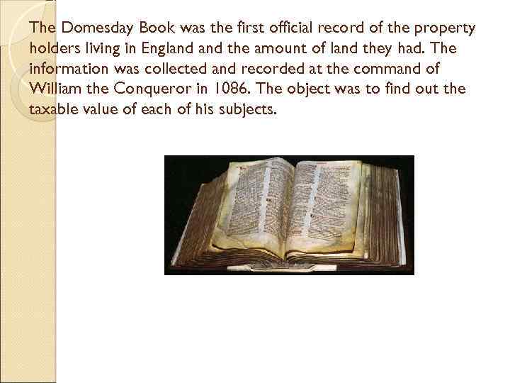 The Domesday Book was the first official record of the property holders living in