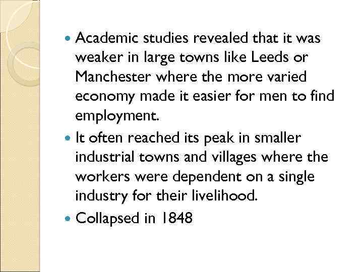  Academic studies revealed that it was weaker in large towns like Leeds or