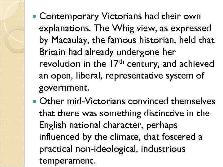  Contemporary Victorians had their own explanations. The Whig view, as expressed by Macaulay,