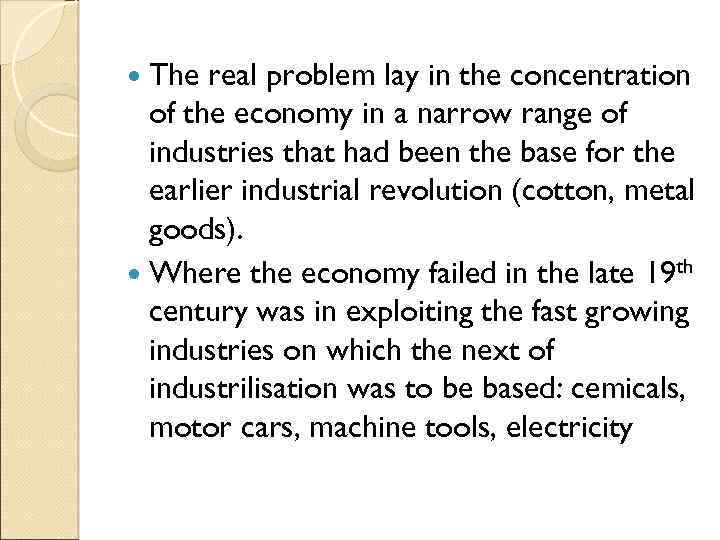  The real problem lay in the concentration of the economy in a narrow