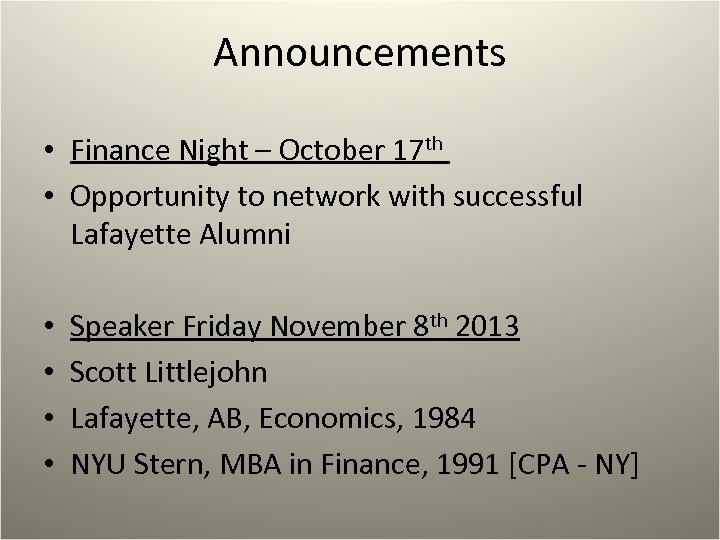 Announcements • Finance Night – October 17 th • Opportunity to network with successful