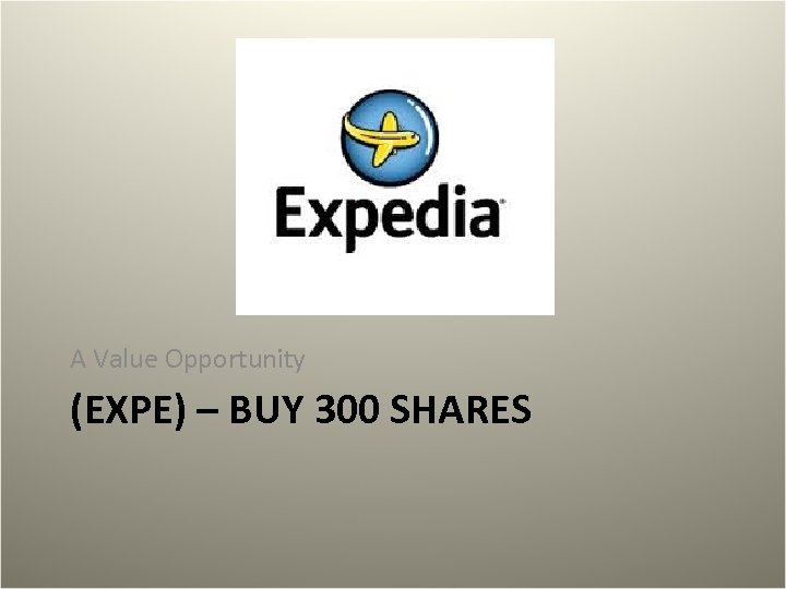 A Value Opportunity (EXPE) – BUY 300 SHARES 