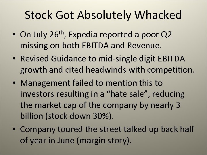 Stock Got Absolutely Whacked • On July 26 th, Expedia reported a poor Q
