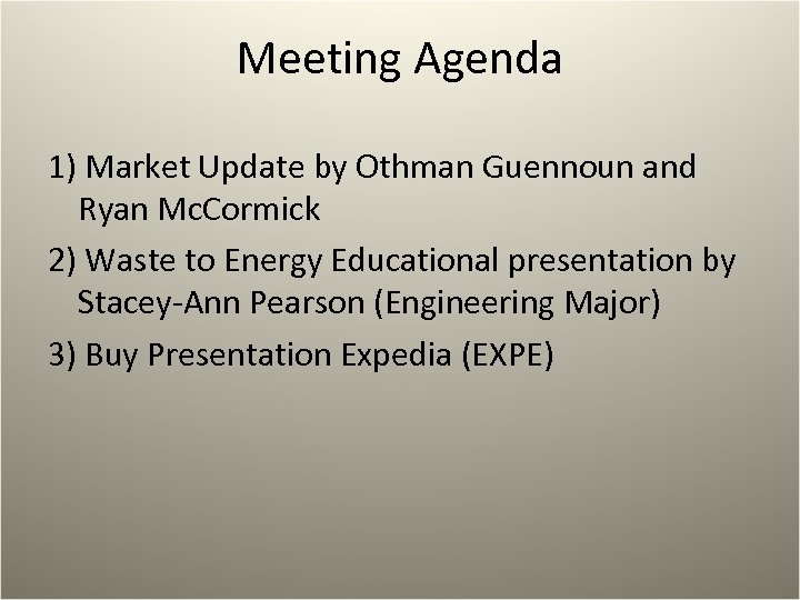 Meeting Agenda 1) Market Update by Othman Guennoun and Ryan Mc. Cormick 2) Waste