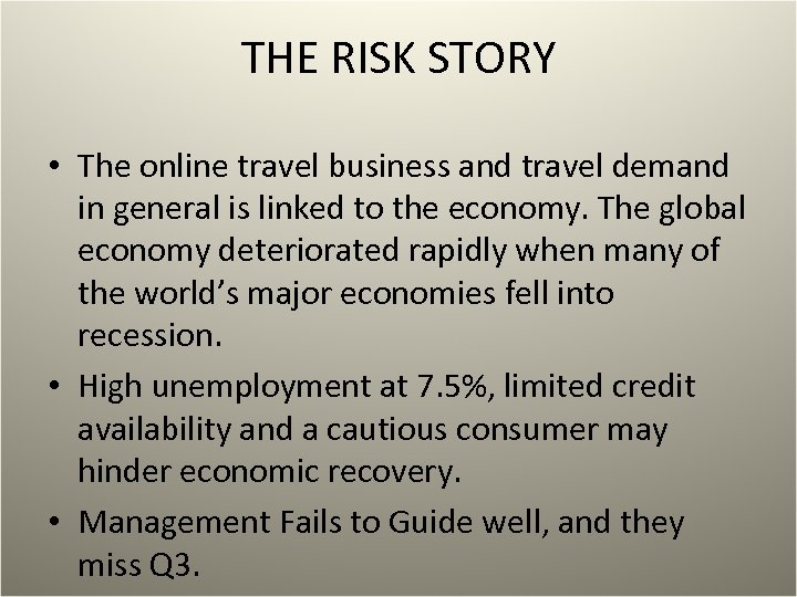 THE RISK STORY • The online travel business and travel demand in general is