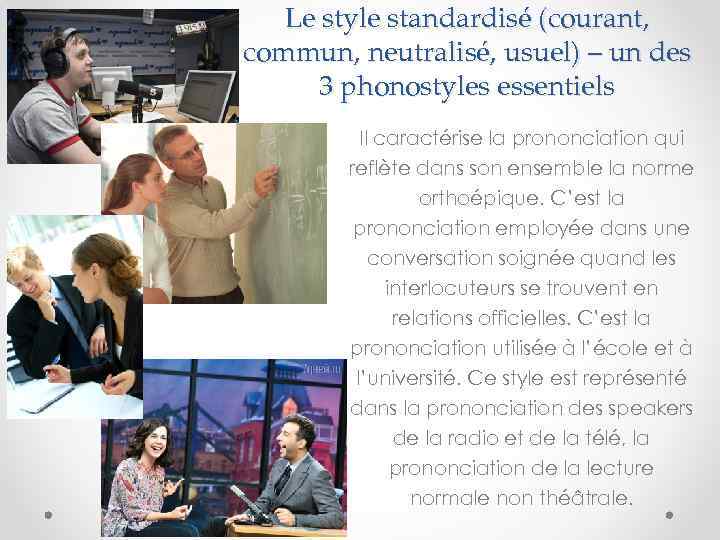 Le style standardisé (courant, commun, neutralisé, usuel) – un des 3 phonostyles essentiels Il