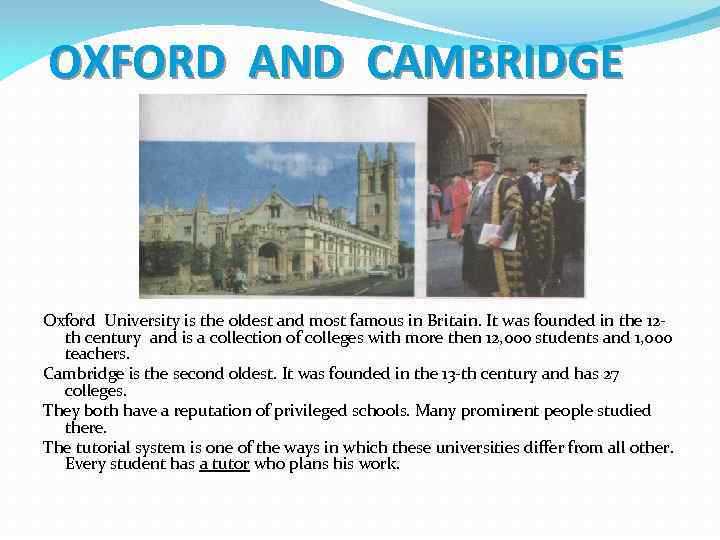 OXFORD AND CAMBRIDGE Oxford University is the oldest and most famous in Britain. It