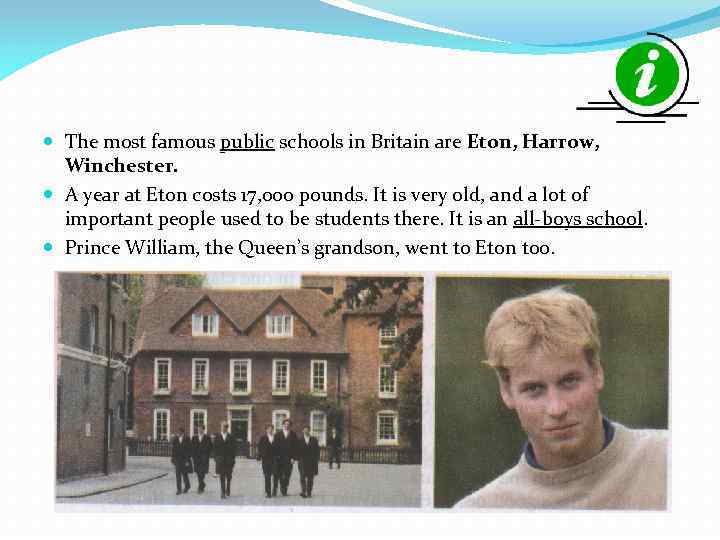  The most famous public schools in Britain are Eton, Harrow, Winchester. A year