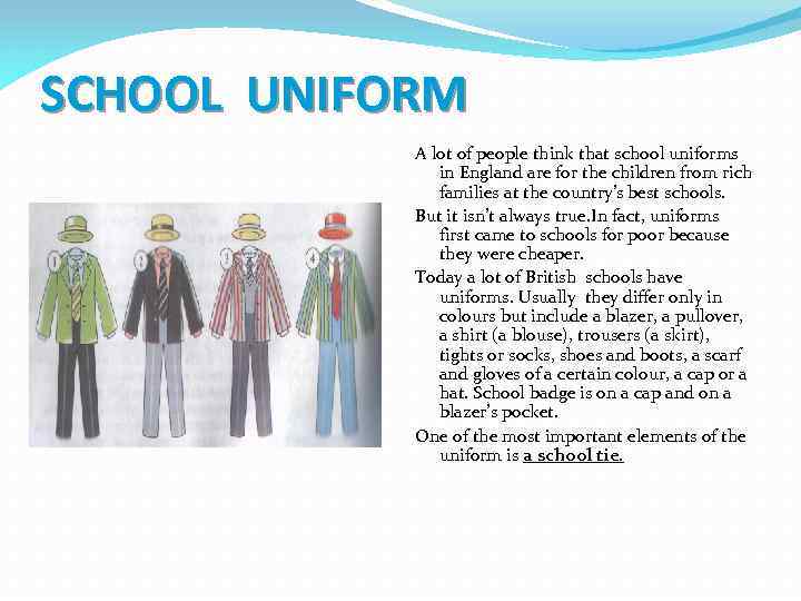 SCHOOL UNIFORM A lot of people think that school uniforms in England are for