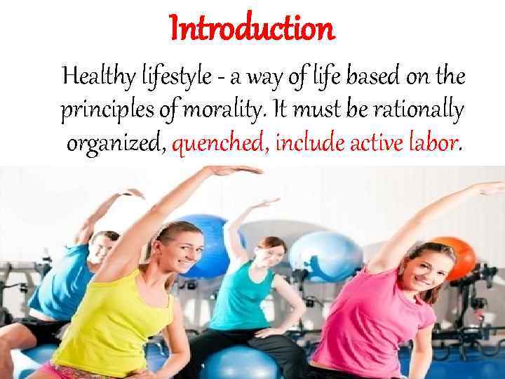 Introduction Healthy lifestyle - a way of life based on the principles of morality.