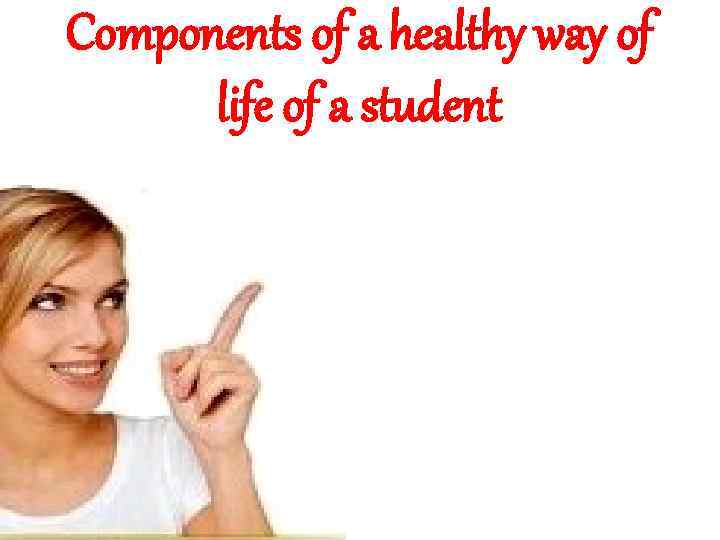 Components of a healthy way of life of a student 