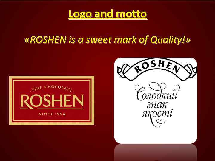 Logo and motto «ROSHEN is a sweet mark of Quality!» 