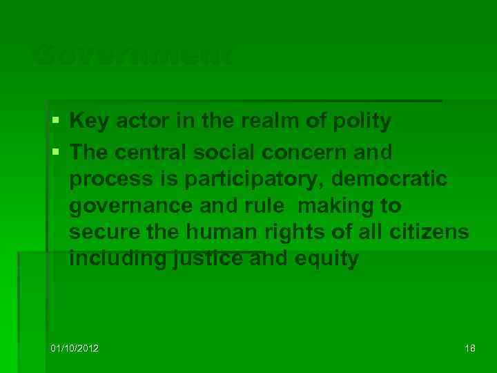 Government § Key actor in the realm of polity § The central social concern