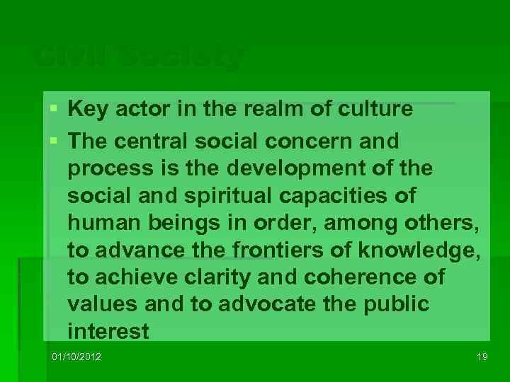 Civil Society § Key actor in the realm of culture § The central social