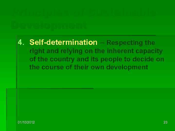 Principles of Sustainable Development 4. Self-determination – Respecting the right and relying on the