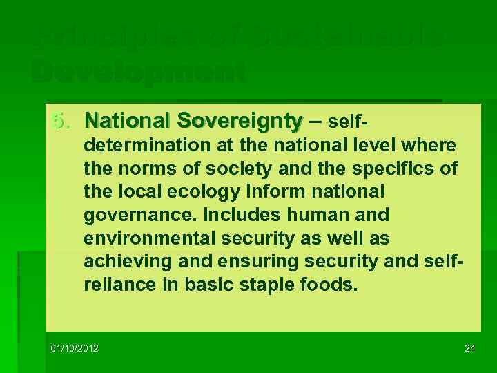 Principles of Sustainable Development 5. National Sovereignty – selfdetermination at the national level where