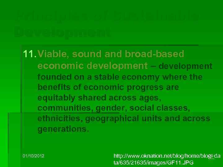 Principles of Sustainable Development 11. Viable, sound and broad-based economic development – development founded