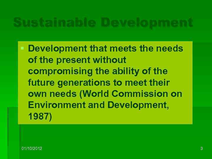 Sustainable Development § Development that meets the needs of the present without compromising the