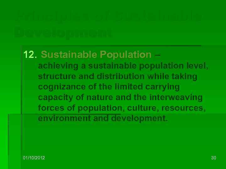 Principles of Sustainable Development 12. Sustainable Population – achieving a sustainable population level, structure