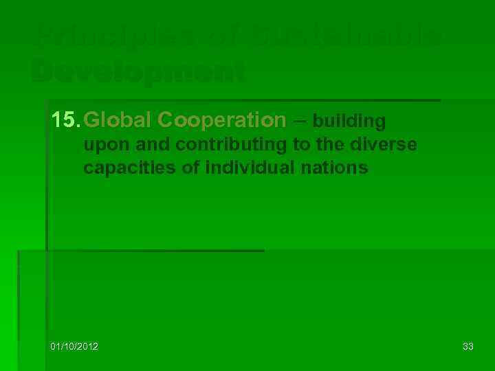 Principles of Sustainable Development 15. Global Cooperation – building upon and contributing to the