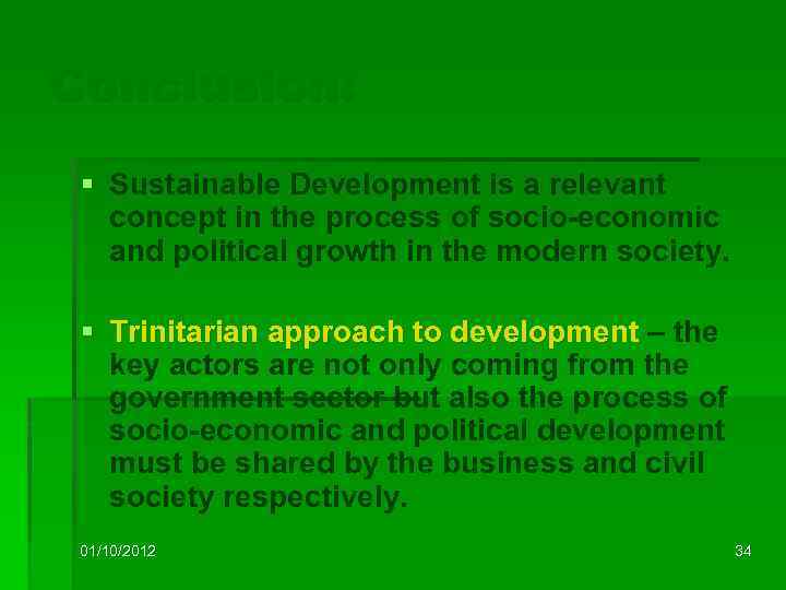 Conclusion: § Sustainable Development is a relevant concept in the process of socio-economic and