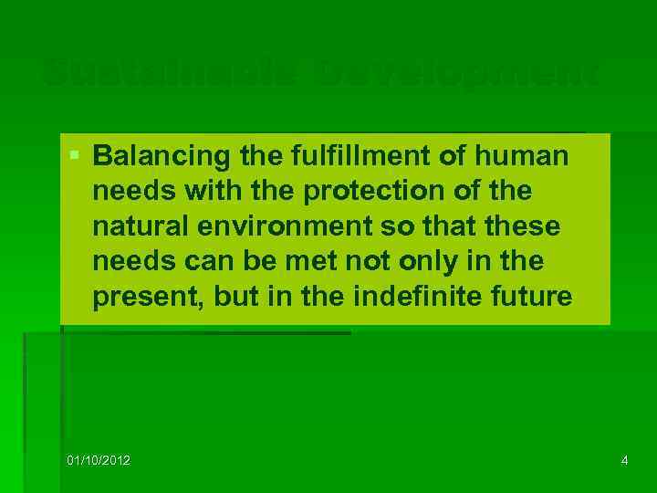 Sustainable Development § Balancing the fulfillment of human needs with the protection of the