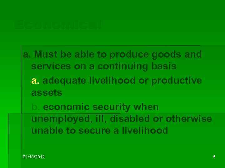 Economical a. Must be able to produce goods and services on a continuing basis