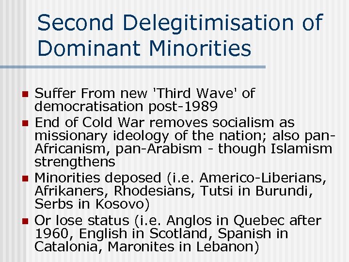 Second Delegitimisation of Dominant Minorities n n Suffer From new 'Third Wave' of democratisation
