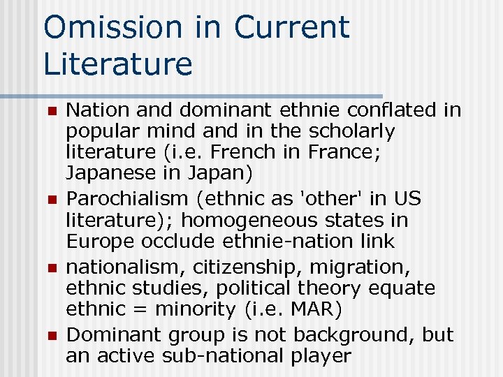 Omission in Current Literature n n Nation and dominant ethnie conflated in popular mind