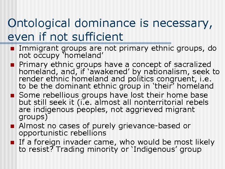 Ontological dominance is necessary, even if not sufficient n n n Immigrant groups are