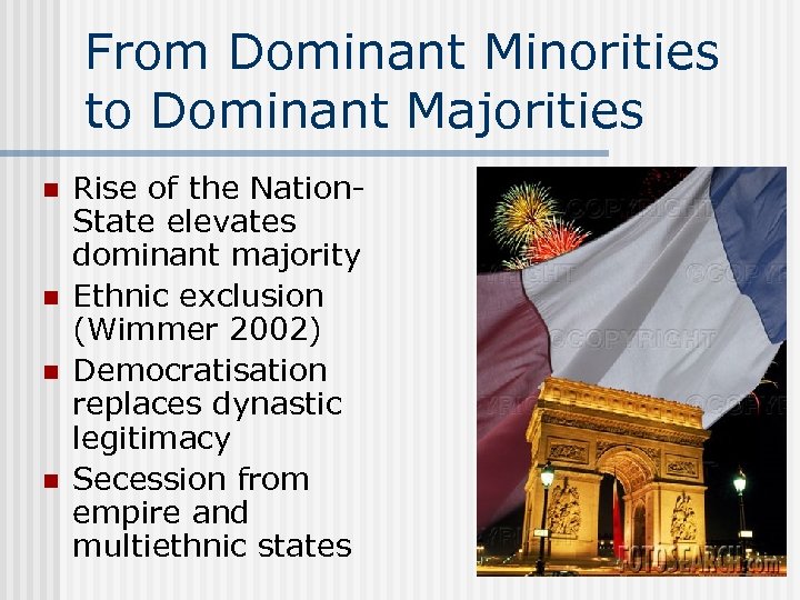 From Dominant Minorities to Dominant Majorities n n Rise of the Nation. State elevates