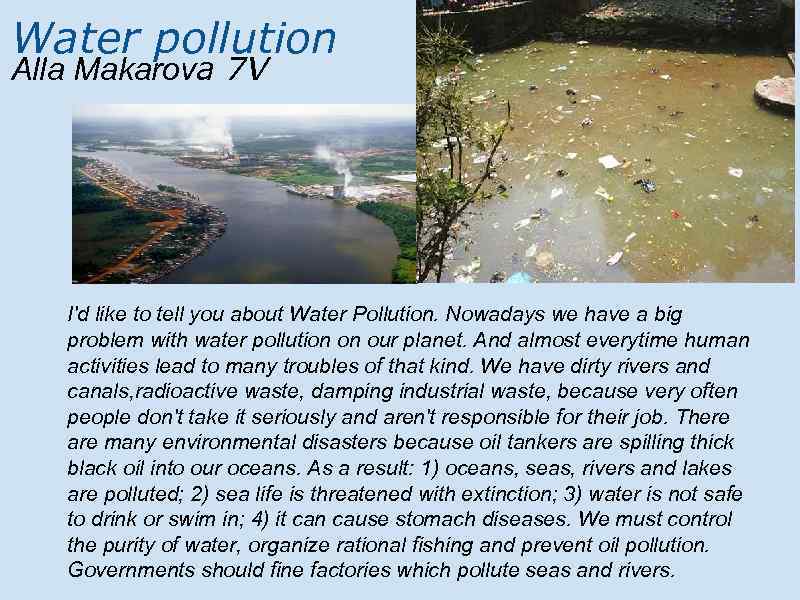  Water pollution Alla Makarova 7 V I'd like to tell you about Water