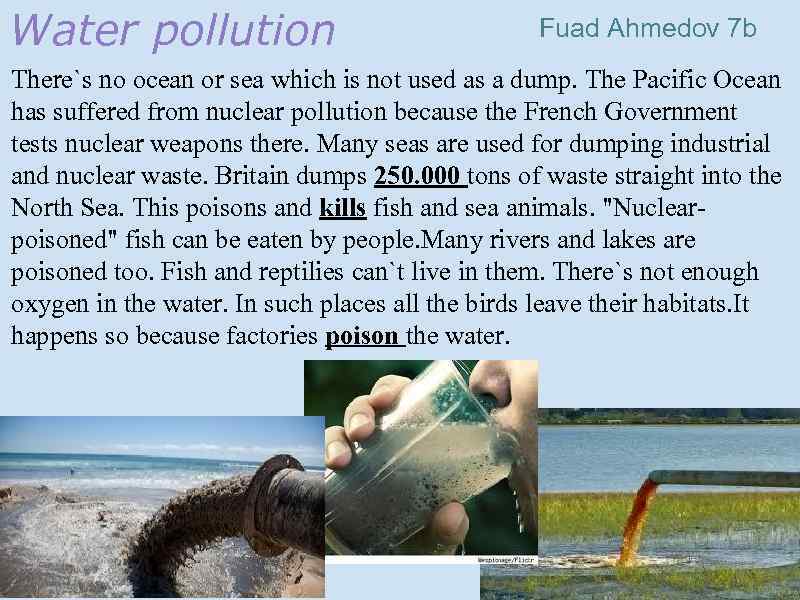 Water pollution Fuad Ahmedov 7 b There`s no ocean or sea which is not