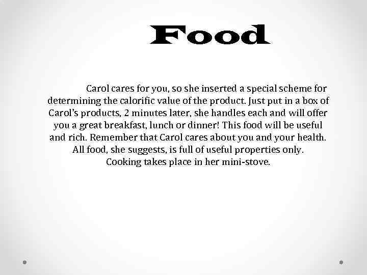 Food Carol cares for you, so she inserted a special scheme for determining the