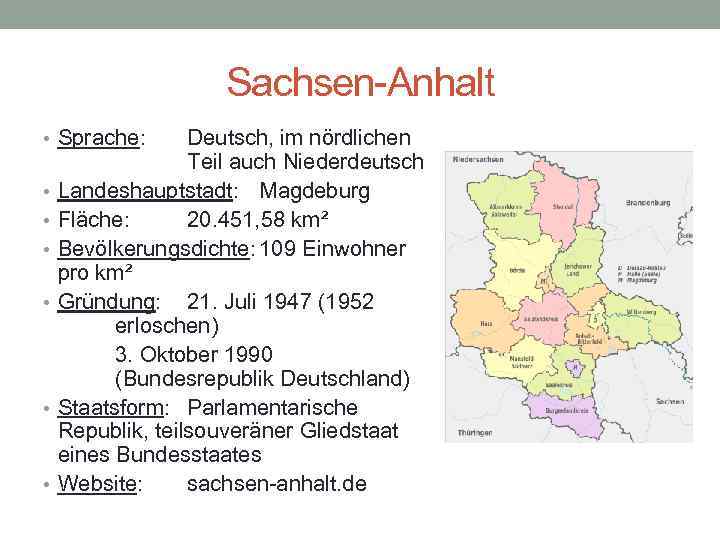 Sachsen-Anhalt • Sprache: • • • Deutsch, im nördlichen Teil auch Niederdeutsch Landeshauptstadt: Magdeburg