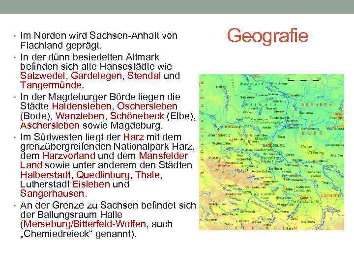  • Im Norden wird Sachsen-Anhalt von • • Flachland geprägt. In der dünn