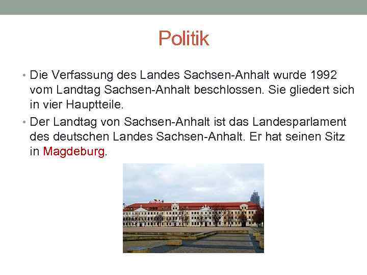 Politik • Die Verfassung des Landes Sachsen-Anhalt wurde 1992 vom Landtag Sachsen-Anhalt beschlossen. Sie