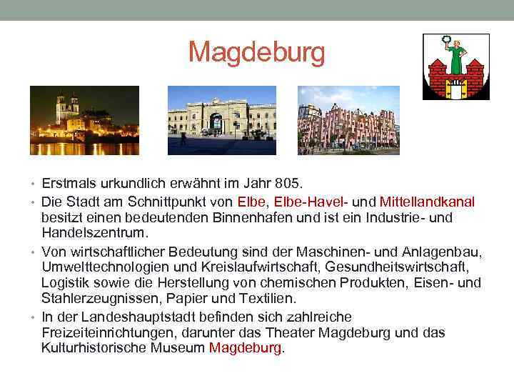 Magdeburg • Erstmals urkundlich erwähnt im Jahr 805. • Die Stadt am Schnittpunkt von