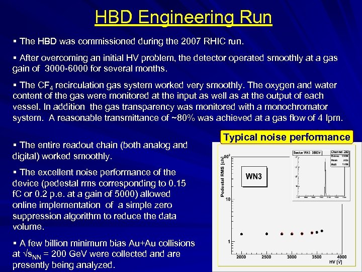 HBD Engineering Run § The HBD was commissioned during the 2007 RHIC run. §