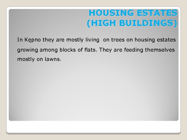 HOUSING ESTATES (HIGH BUILDINGS) In Kępno they are mostly living on trees on housing