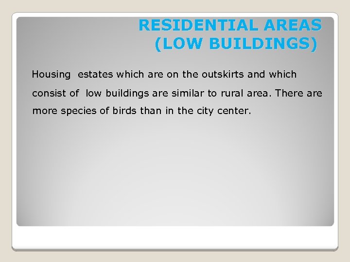 RESIDENTIAL AREAS (LOW BUILDINGS) Housing estates which are on the outskirts and which consist