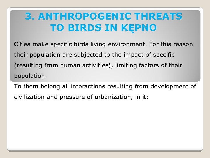 3. ANTHROPOGENIC THREATS TO BIRDS IN KĘPNO Cities make specific birds living environment. For