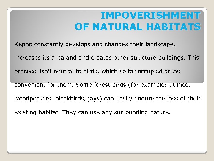 IMPOVERISHMENT OF NATURAL HABITATS Kepno constantly develops and changes their landscape, increases its area