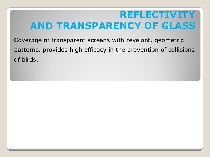 REFLECTIVITY AND TRANSPARENCY OF GLASS Coverage of transparent screens with revelant, geometric patterns, provides