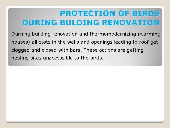 PROTECTION OF BIRDS DURING BULDING RENOVATION Durning building renovation and thermomodernizing (warming houses) all