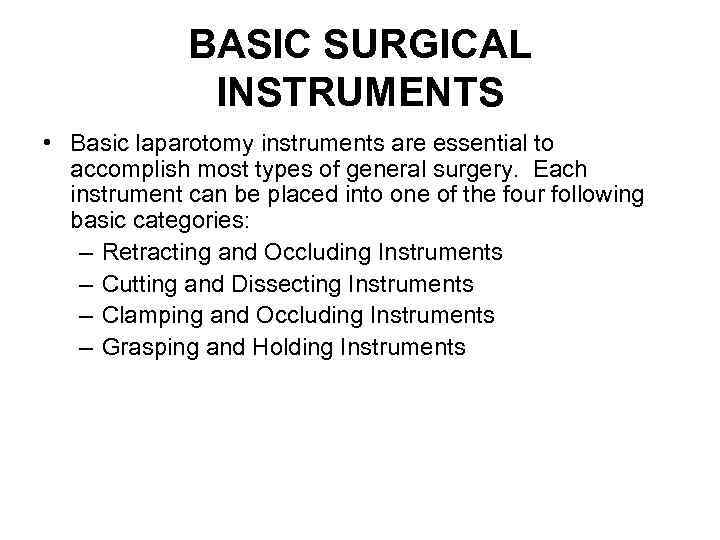 BASIC SURGICAL INSTRUMENTS • Basic laparotomy instruments are essential to accomplish most types of