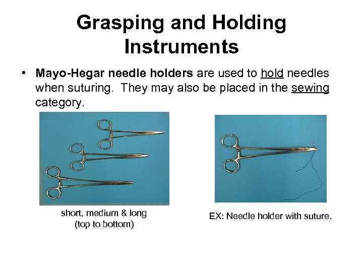 Grasping and Holding Instruments • Mayo-Hegar needle holders are used to hold needles when